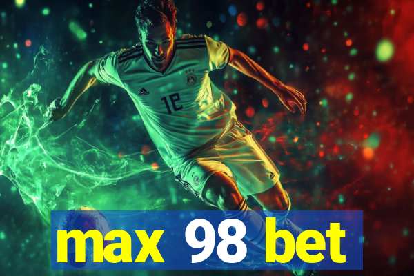 max 98 bet